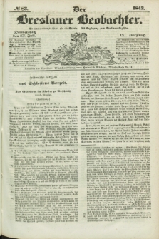 Der Breslauer Beobachter. Ein Unterhaltungs-Blatt für alle Stände. Als Ergänzung zum Breslauer Erzähler. Jg.9, № 83 (13 Juli 1843)