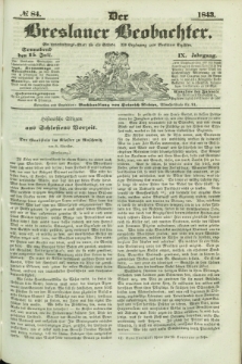 Der Breslauer Beobachter. Ein Unterhaltungs-Blatt für alle Stände. Als Ergänzung zum Breslauer Erzähler. Jg.9, № 84 (15 Juli 1843)