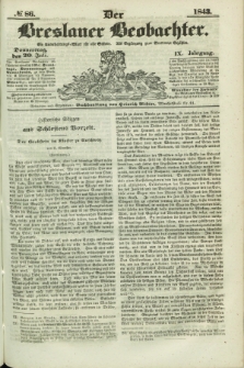 Der Breslauer Beobachter. Ein Unterhaltungs-Blatt für alle Stände. Als Ergänzung zum Breslauer Erzähler. Jg.9, № 86 (20 Juli 1843)