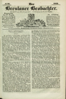 Der Breslauer Beobachter. Ein Unterhaltungs-Blatt für alle Stände. Als Ergänzung zum Breslauer Erzähler. Jg.9, № 98 (17 August 1843)