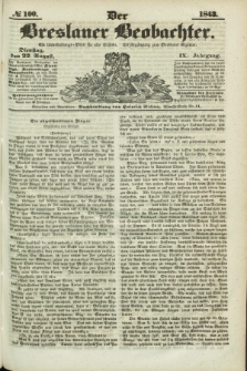 Der Breslauer Beobachter. Ein Unterhaltungs-Blatt für alle Stände. Als Ergänzung zum Breslauer Erzähler. Jg.9, № 100 (22 August 1843)