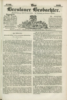 Der Breslauer Beobachter. Ein Unterhaltungs-Blatt für alle Stände. Als Ergänzung zum Breslauer Erzähler. Jg.9, № 102 (26 August 1843)