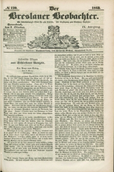 Der Breslauer Beobachter. Ein Unterhaltungs-Blatt für alle Stände. Als Ergänzung zum Breslauer Erzähler. Jg.9, № 120 (7 Oktober 1843)