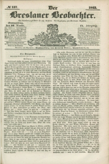 Der Breslauer Beobachter. Ein Unterhaltungs-Blatt für alle Stände. Als Ergänzung zum Breslauer Erzähler. Jg.9, № 137 (16 November 1843)