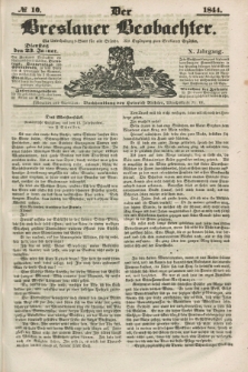 Der Breslauer Beobachter. Ein Unterhaltungs-Blatt für alle Stände. Als Ergänzung zum Breslauer Erzähler. Jg.10, № 10 (23 Januar 1844)