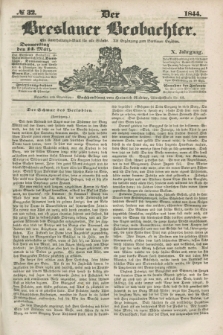 Der Breslauer Beobachter. Ein Unterhaltungs-Blatt für alle Stände. Als Ergänzung zum Breslauer Erzähler. Jg.10, № 32 (14 März 1844)