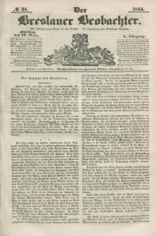 Der Breslauer Beobachter. Ein Unterhaltungs-Blatt für alle Stände. Als Ergänzung zum Breslauer Erzähler. Jg.10, № 34 (19 März 1844)