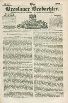 Der Breslauer Beobachter. Ein Unterhaltungs-Blatt für alle Stände. Als Ergänzung zum Breslauer Erzähler. Jg.10, № 41 (4 April 1844)