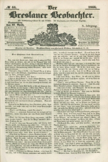 Der Breslauer Beobachter. Ein Unterhaltungs-Blatt für alle Stände. Als Ergänzung zum Breslauer Erzähler. Jg.10, № 44 (11 April 1844)