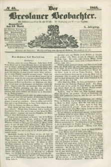 Der Breslauer Beobachter. Ein Unterhaltungs-Blatt für alle Stände. Als Ergänzung zum Breslauer Erzähler. Jg.10, № 45 (13 April 1844)