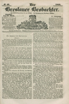 Der Breslauer Beobachter. Ein Unterhaltungs-Blatt für alle Stände. Als Ergänzung zum Breslauer Erzähler. Jg.10, № 46 (16 April 1844)