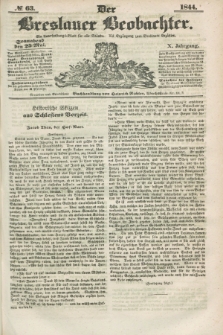 Der Breslauer Beobachter. Ein Unterhaltungs-Blatt für alle Stände. Als Ergänzung zum Breslauer Erzähler. Jg.10, № 63 (25 Mai 1844)