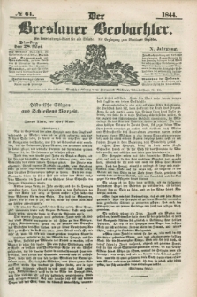 Der Breslauer Beobachter. Ein Unterhaltungs-Blatt für alle Stände. Als Ergänzung zum Breslauer Erzähler. Jg.10, № 64 (28 Mai 1844)