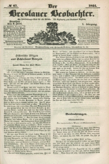 Der Breslauer Beobachter. Ein Unterhaltungs-Blatt für alle Stände. Als Ergänzung zum Breslauer Erzähler. Jg.10, № 67 (4 Juni 1844)