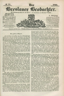 Der Breslauer Beobachter. Ein Unterhaltungs-Blatt für alle Stände. Als Ergänzung zum Breslauer Erzähler. Jg.10, № 71 (13 Juni 1844)
