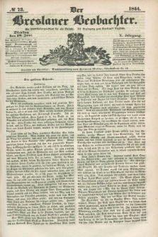 Der Breslauer Beobachter. Ein Unterhaltungs-Blatt für alle Stände. Als Ergänzung zum Breslauer Erzähler. Jg.10, № 73 (18 Juni 1844)