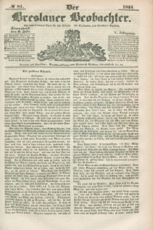 Der Breslauer Beobachter. Ein Unterhaltungs-Blatt für alle Stände. Als Ergänzung zum Breslauer Erzähler. Jg.10, № 81 (6 Juli 1844)