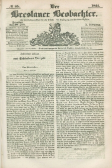 Der Breslauer Beobachter. Ein Unterhaltungs-Blatt für alle Stände. Als Ergänzung zum Breslauer Erzähler. Jg.10, № 85 (16 Juli 1844)