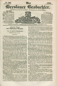 Der Breslauer Beobachter. Ein Unterhaltungs-Blatt für alle Stände. Als Ergänzung zum Breslauer Erzähler. Jg.10, № 100 (20 August 1844)