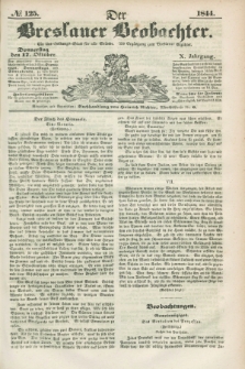 Der Breslauer Beobachter. Ein Unterhaltungs-Blatt für alle Stände. Als Ergänzung zum Breslauer Erzähler. Jg.10, № 125 (17 Oktober 1844)