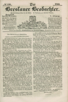 Der Breslauer Beobachter. Ein Unterhaltungs-Blatt für alle Stände. Als Ergänzung zum Breslauer Erzähler. Jg.10, № 138 (16 November 1844)