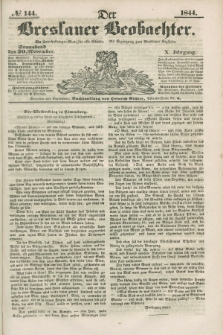 Der Breslauer Beobachter. Ein Unterhaltungs-Blatt für alle Stände. Als Ergänzung zum Breslauer Erzähler. Jg.10, № 144 (30 November 1844)