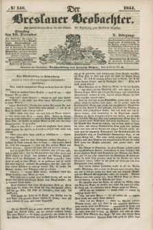 Der Breslauer Beobachter. Ein Unterhaltungs-Blatt für alle Stände. Als Ergänzung zum Breslauer Erzähler. Jg.10, № 148 (10 Dezember 1844)