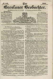 Der Breslauer Beobachter. Ein Unterhaltungs-Blatt für alle Stände. Als Ergänzung zum Breslauer Erzähler. Jg.10, № 149 (12 Dezember 1844)