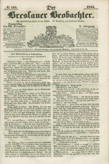 Der Breslauer Beobachter. Ein Unterhaltungs-Blatt für alle Stände. Als Ergänzung zum Breslauer Erzähler. Jg.10, № 155 (26 Dezember 1844)