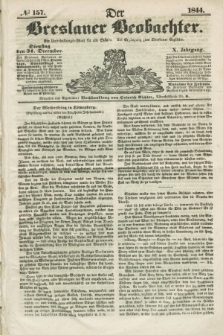 Der Breslauer Beobachter. Ein Unterhaltungs-Blatt für alle Stände. Als Ergänzung zum Breslauer Erzähler. Jg.10, № 157 (31 Dezember 1844)