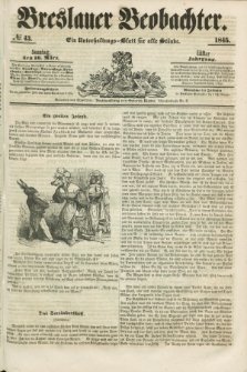 Breslauer Beobachter. Ein Unterhaltungs-Blatt für alle Stände. Jg.11, № 43 (16 März 1845)