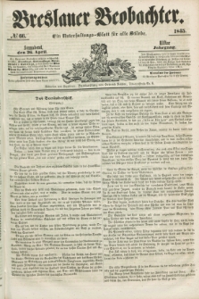 Breslauer Beobachter. Ein Unterhaltungs-Blatt für alle Stände. Jg.11, № 66 (26 April 1845)