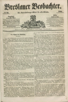 Breslauer Beobachter. Ein Unterhaltungs-Blatt für alle Stände. Jg.11, № 82 (24 Mai 1845)