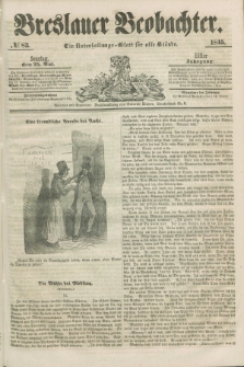 Breslauer Beobachter. Ein Unterhaltungs-Blatt für alle Stände. Jg.11, № 83 (25 Mai 1845)