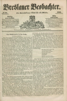 Breslauer Beobachter. Ein Unterhaltungs-Blatt für alle Stände. Jg.11, № 88 (3 Juni 1845)