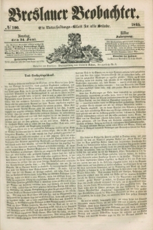 Breslauer Beobachter. Ein Unterhaltungs-Blatt für alle Stände. Jg.11, № 100 (24 Juni 1845)