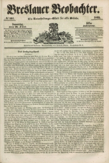 Breslauer Beobachter. Ein Unterhaltungs-Blatt für alle Stände. Jg.11, № 101 (26 Juni 1845)