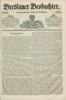 Breslauer Beobachter. Ein Unterhaltungs-Blatt für alle Stände. Jg.11, № 104 (1 Juli 1845)