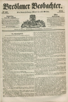 Breslauer Beobachter. Ein Unterhaltungs-Blatt für alle Stände. Jg.11, № 137 (28 August 1845)