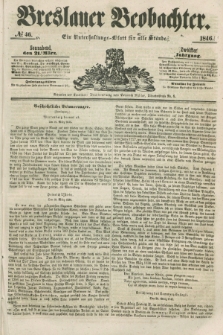 Breslauer Beobachter. Ein Unterhaltungs-Blatt für alle Stände. Jg.12, № 46 (21 März 1846)