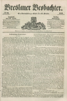 Breslauer Beobachter. Ein Unterhaltungs-Blatt für alle Stände. Jg.12, № 62 (18 April 1846)