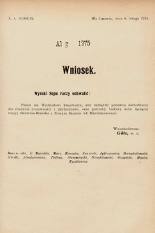 [Kadencja IX, sesja I, al. 1275] Alegata do Sprawozdań Stenograficznych z Pierwszej Sesyi Dziewiątego Peryodu Sejmu Krajowego Królestwa Galicyi i Lodomeryi z Wielkiem Księstwem Krakowskiem z roku 1913. Alegat 1275