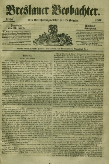 Breslauer Beobachter. Ein Unterhaltungs-Blatt für alle Stände. Jg.13, № 64 (22 April 1847)