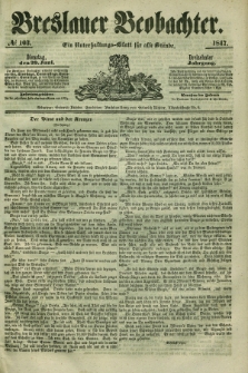 Breslauer Beobachter. Ein Unterhaltungs-Blatt für alle Stände. Jg.13, № 103 (29. Juni 1847)