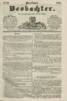 Breslauer Beobachter. Ein Unterhaltungs-Blatt für alle Stände. Jg.14, № 62 (16 April 1848)