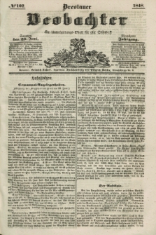 Breslauer Beobachter. Ein Unterhaltungs-Blatt für alle Stände. Jg.14, № 102 (25 Juni 1848)