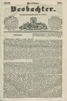 Breslauer Beobachter. Ein Unterhaltungs-Blatt für alle Stände. Jg.14, № 104 (29 Juni 1848)