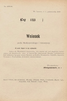 [Kadencja IX, sesja I, al. 1313] Alegata do Sprawozdań Stenograficznych z Pierwszej Sesyi Dziewiątego Peryodu Sejmu Krajowego Królestwa Galicyi i Lodomeryi z Wielkiem Księstwem Krakowskiem z roku 1913. Alegat 1313