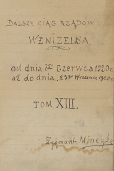 Kronika ważniejszych wypadków w Grecji, głównie politycznych, pisana od dnia 3 lutego 1915 r. do 25 czerwca 1925 r. przez Zygmunta Mineykę. T. 27: „Dalszy ciąg rządów Wenizelisa [Elefterios Wenizelos], od 7go czerwca 1920 r. aż do dnia 23go września 1920 r. T. XIII”