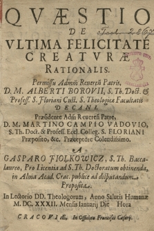 Qvæstio De Vltima Felicitate Creatvræ Rationalis : Permissu [...] D. M. Alberti Borovii S. Th. Doct. & Profess. [...]